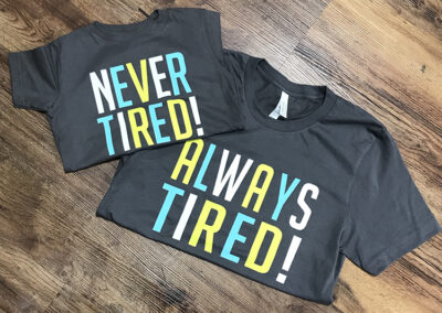 Never tired, Always tired T-shirt
