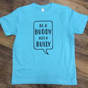 Be a buddy not a bully T-shirt