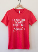 Country Roads Take Me Home T-Shirt