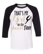 Woodlawn Dance That's My Girl T-Shirt
