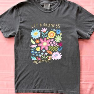 Let Kindness Bloom T-Shirt