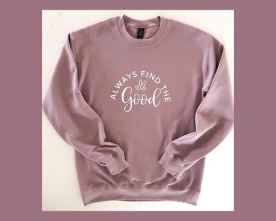 Always Find the Good Crewneck